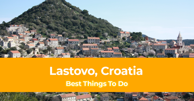 5 Best Things to do in Lastovo, Croatia and Where to Stay