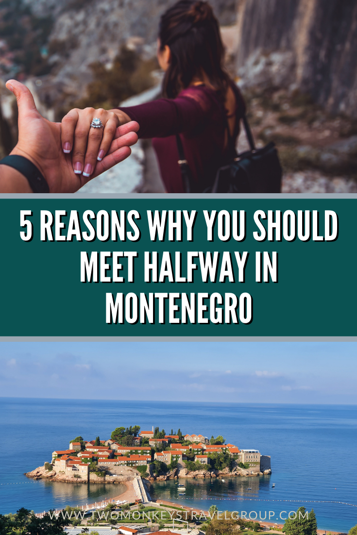 5 Reasons Why You Should Meet Halfway in Montenegro