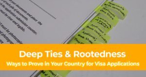 8 Ways to Prove your Deep Ties & Rootedness in Your Country for Visa Applications
