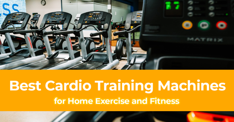 Best Cardio Training Machines for Home Exercise and Fitness