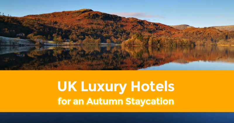 The Top 4 UK Luxury Hotels for an Autumn Staycation