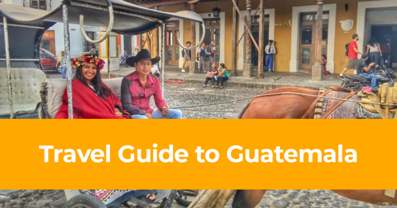 Travel Guide to Guatemala – How, Where & Frequently Asked Questions