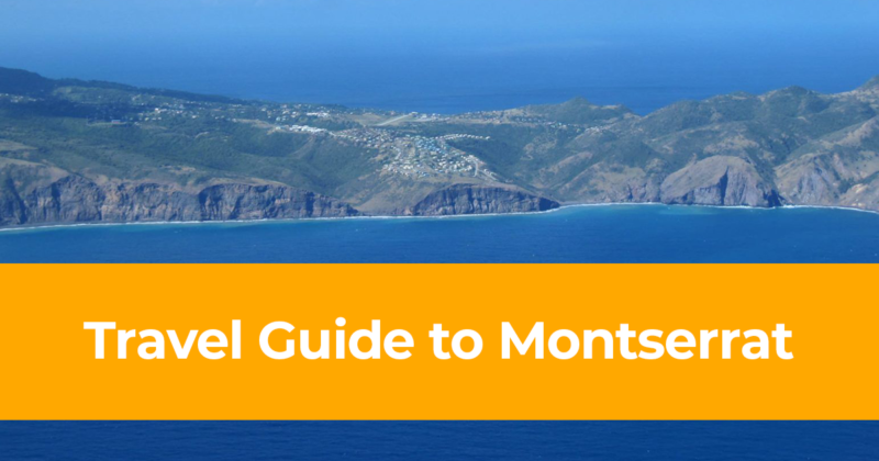 Travel Guide to Montserrat – How, Where & Frequently Asked Questions