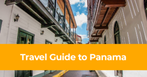Travel Guide to Panama – How, Where & Frequently Asked Questions