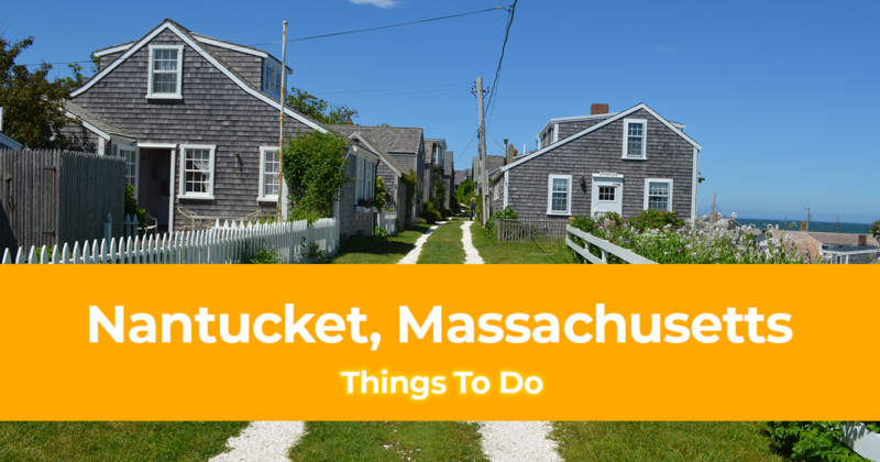 15 Things to do in Nantucket, Massachusetts [With Suggested Tours]