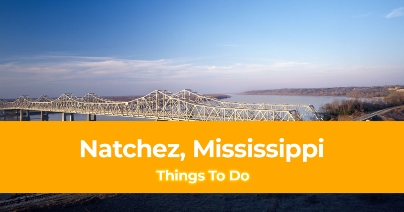 15 Things to do in Natchez, Mississippi [With Suggested Tours]