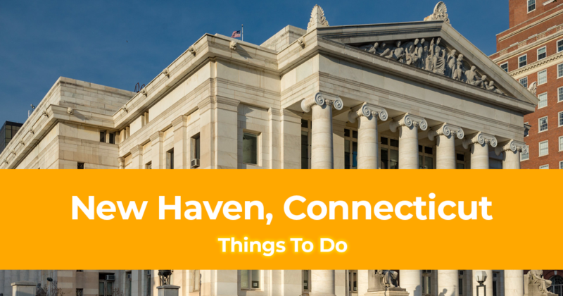 15 Things to do in New Haven, Connecticut [With Suggested Tours]