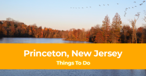 15 Things to do in Princeton, New Jersey [With Suggested 3 Day Itinerary]