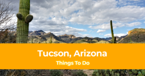 15 Things to do in Tucson, Arizona [With Suggested Tours]