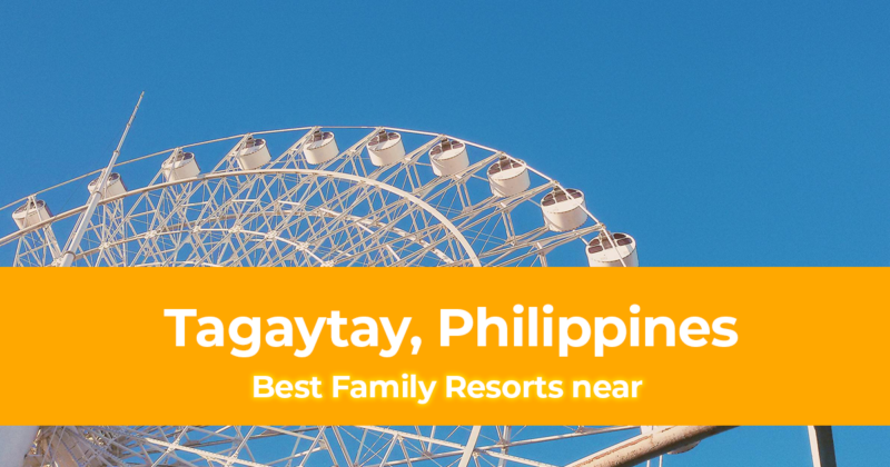 Best Family Resorts near Tagaytay, Philippines [With Photos]
