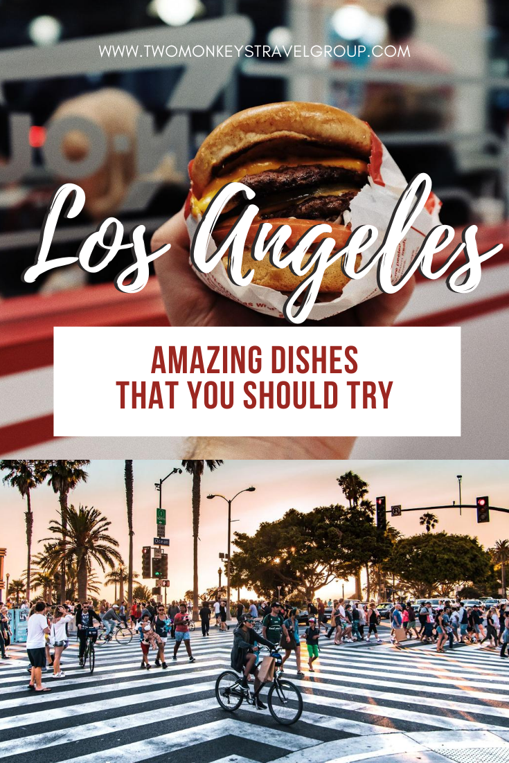 Food in Los Angeles 10 Amazing LA Signature Dishes That You Should Try