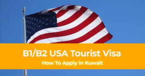 How To Apply for a B1B2 USA Tourist Visa in Kuwait (USA Non Immigrant Visa)