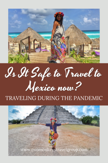 Is It Safe to Travel to Mexico now [Traveling during the Pandemic]