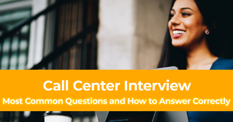 12 Most Common Call Center Interview Questions and How to Answer Correctly
