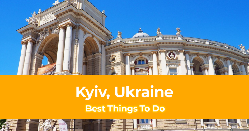 15 Best Things To Do in Kyiv, Ukraine [With Sample Itinerary]