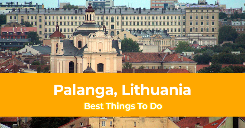 15 Best Things To Do in Palanga, Lithuania