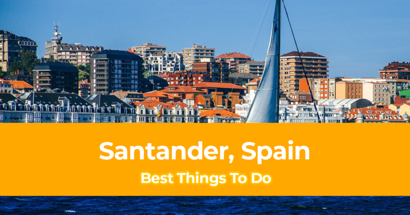 15 Best Things To Do in Santander, Spain