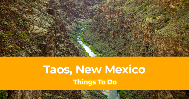 15 Things to do in Taos, New Mexico [With Suggested 3 Day Itinerary]
