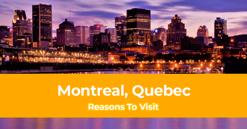 7 Reasons To Visit Montreal, Quebec [Canada Travel Guide]