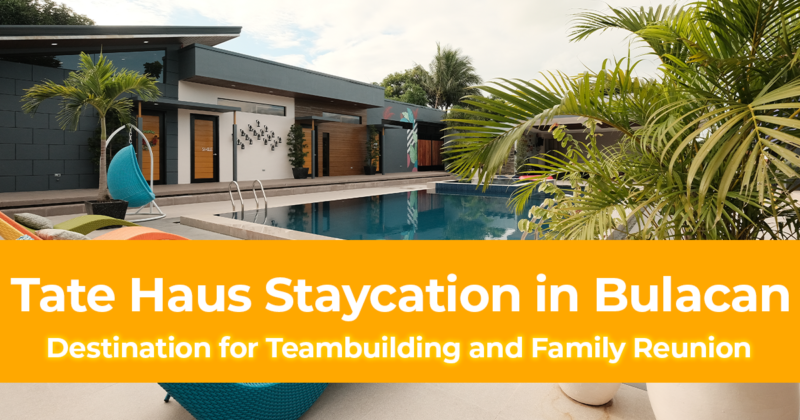 Tate Haus Staycation in Bulacan Perfect Destination for Teambuilding and Family Reunion