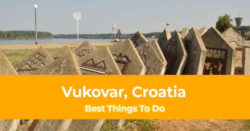 6 Best Things to do in Vukovar, Croatia and Where to Stay