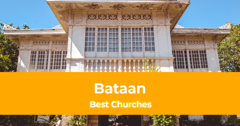 7 Best Churches in Bataan [Itinerary for Visita Iglesia in Bataan]