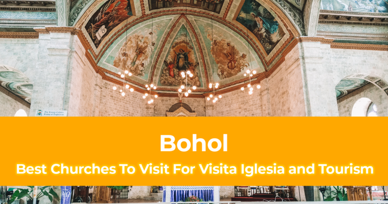 7 Best Churches in Bohol To Visit For Visita Iglesia and Tourism