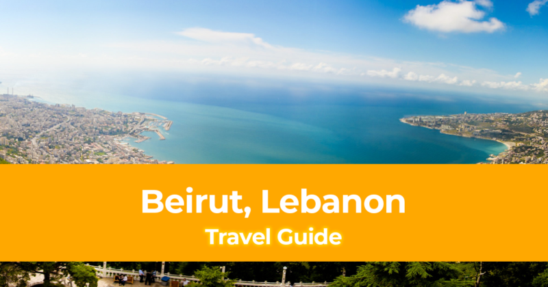 Travel Guide to Beirut, Lebanon [with Sample Itinerary]