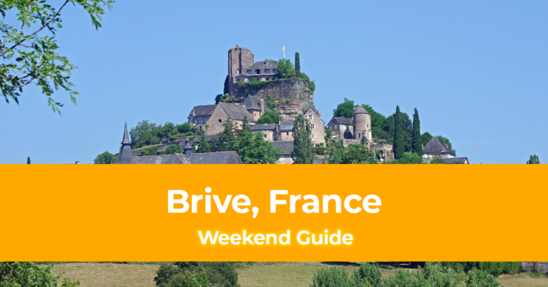 Weekend Itinerary in Brive, France How to Spend 3 Days in Brive, France