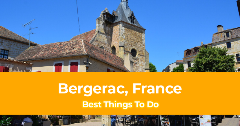 15 Best Things To Do in Bergerac, France [With Suggested Tours]