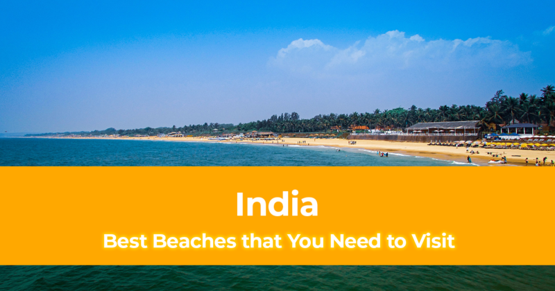 5 Best Beaches in India that You Need to Visit [With Tips on What To Do]