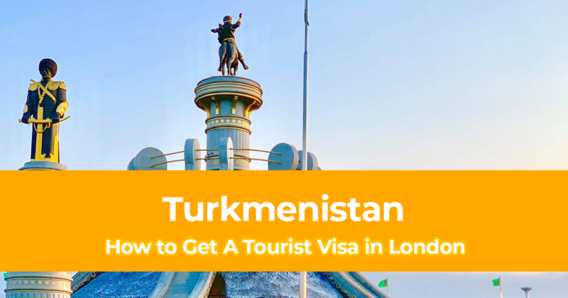 How to Get a Turkmenistan Tourist Visa in London for British Citizens