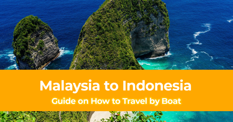 How to Travel by Boat from Malaysia to Indonesia (A Traveler’s Guide)