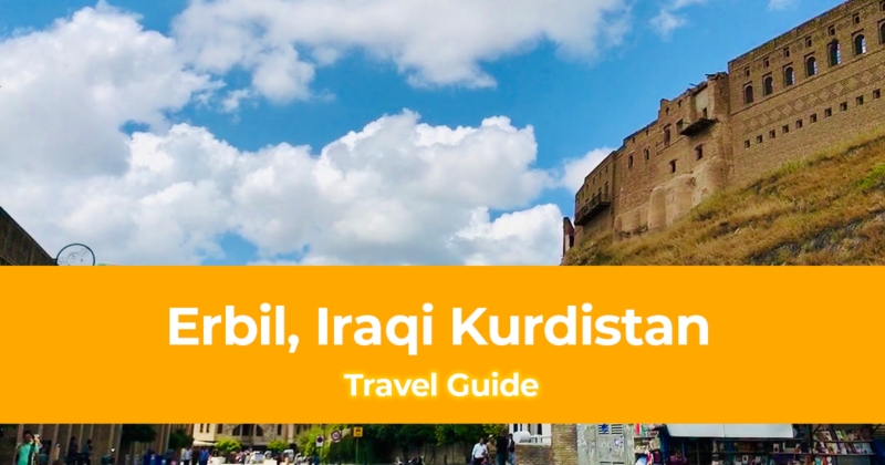 Travel Guide to Erbil, Iraqi Kurdistan [with Sample Itinerary]