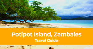 Travel Guide to Potipot Island, Zambales, Philippines with DIY Itinerary