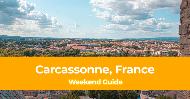 Weekend Itinerary in Carcassonne, France How to Spend 3 Days in Carcassonne