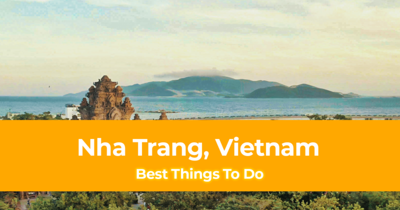 10 Best Things to do in Nha Trang, Vietnam [with Suggested Tours]