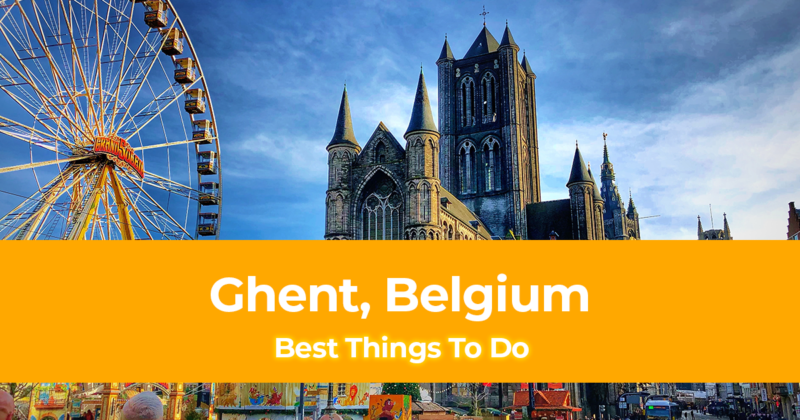 15 Best Things To Do in Ghent, Belgium [With Suggested Day Trips]