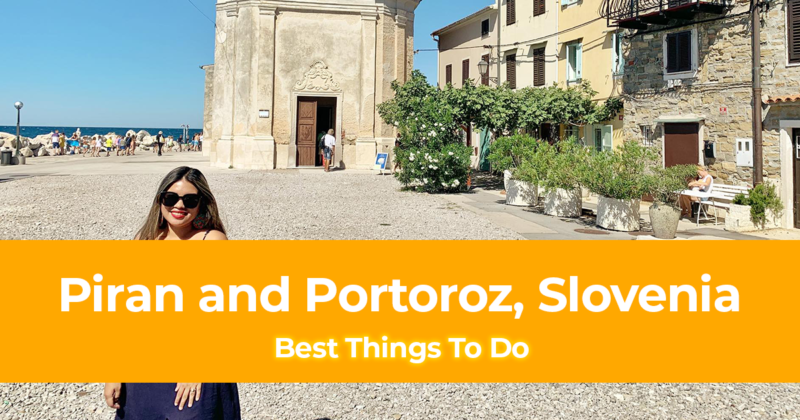 15 Best Things To Do in Piran and Portoroz, Slovenia [With Suggested Day Trips]