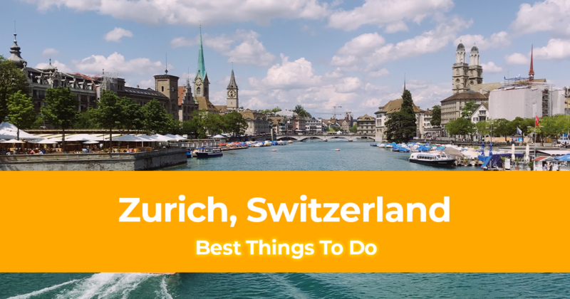 15 Best Things To Do in Zurich, Switzerland [With Suggested Day Trips]