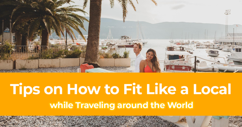 5 Tips on How to Fit Like a Local while Traveling around the World
