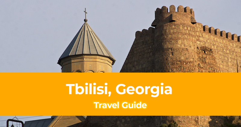 Travel Guide to Tbilisi, Georgia [with Sample Itinerary]