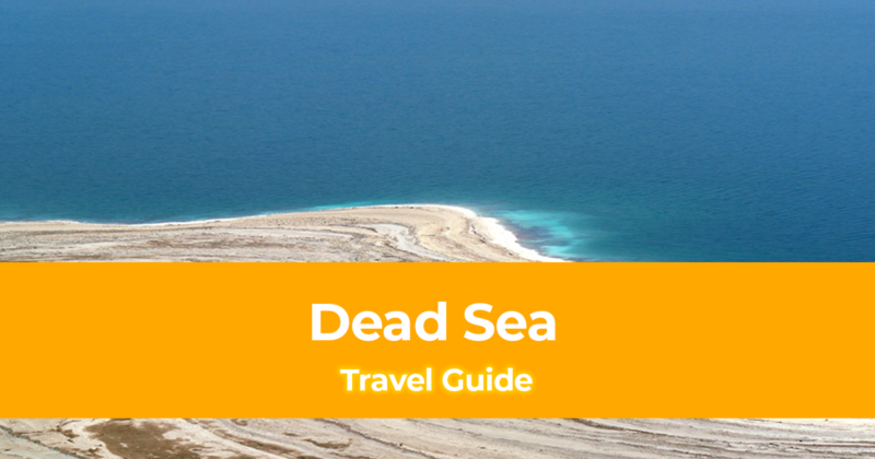 Travel Guide to the Dead Sea [Things to do & Places to Visit]