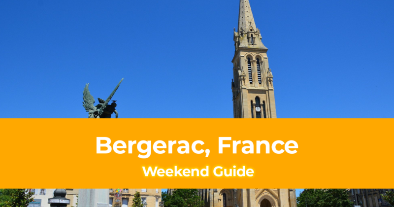 Weekend Itinerary in Bergerac, France How to Spend 3 Days in Bergerac