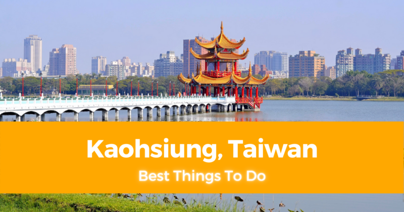 10 Best Things To Do In Kaohsiung, Taiwan [with Suggested Tours]