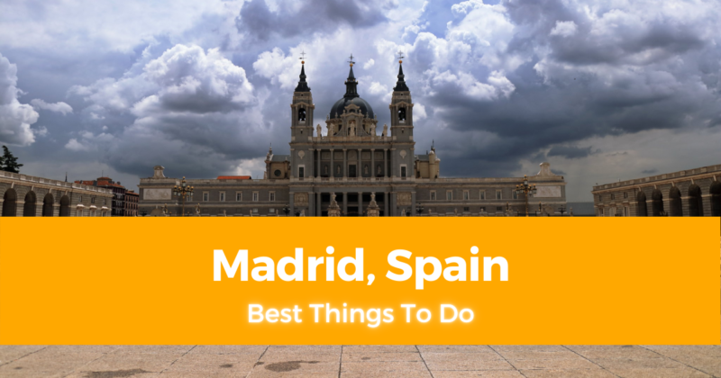 10 Best Things To Do in Madrid, Spain [with Suggested Tours]