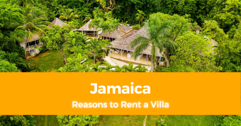 3 Reasons to Rent a Villa in Jamaica