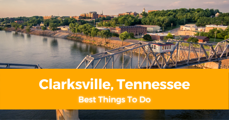 5 Best Things To Do in Clarksville, Tennessee and Where to Stay