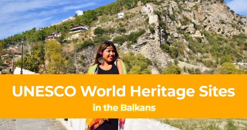 The 49 UNESCO World Heritage Sites in the Balkans [With Photos]
