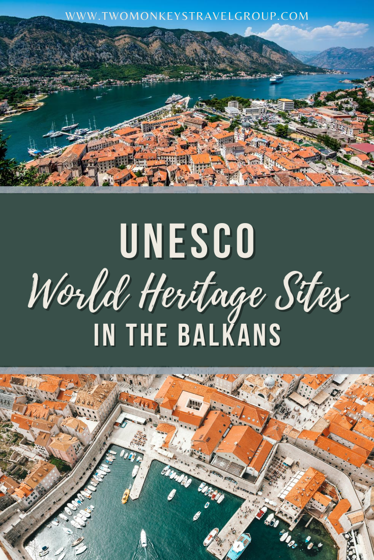 The 49 UNESCO World Heritage Sites in the Balkans [With Photos]